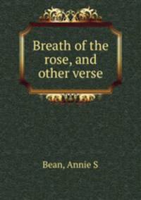 Breath of the rose, and other verse