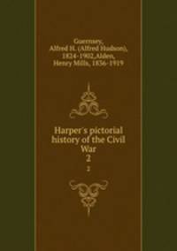 Harper`s pictorial history of the Civil War. 2