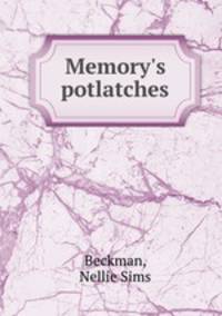 Memory`s potlatches