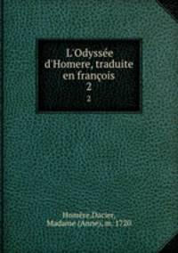 L`Odysse d`Homere, traduite en franois. 2