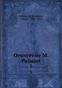 Oeuvres de M. Palissot. 5