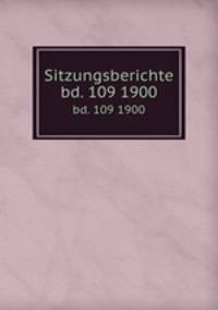Sitzungsberichte. bd. 109 1900