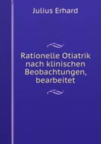 Rationelle Otiatrik nach klinischen Beobachtungen, bearbeitet