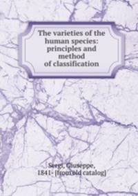The varieties of the human species: principles and method of classification