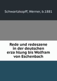 Rede und redeszene in der deutschen erzahlung bis Wolfram von Eschenbach