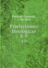 Praelectiones theologicae. 8-9