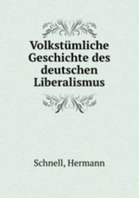 Volkstmliche Geschichte des deutschen Liberalismus