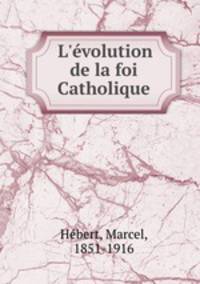 L`volution de la foi Catholique