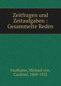 Zeitfragen und Zeitaufgaben : Gesammelte Reden