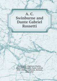 A. C. Swinburne and Dante Gabriel Rossetti