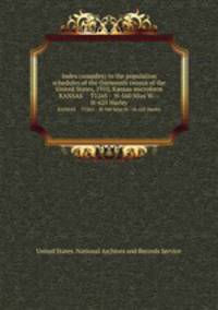 Index (soundex) to the population schedules of the thirteenth census of the United States, 1910, Kansas microform. KANSAS T1265 - H-560 Silas W.--H-625 Harley
