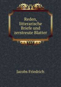 Reden, litterarische Briefe und zerstreute Blatter