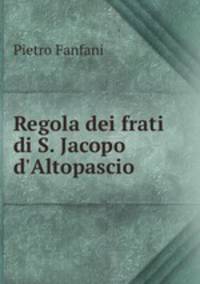 Regola dei frati di S. Jacopo d`Altopascio