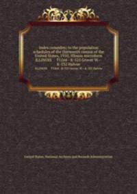 Index (soundex) to the population schedules of the thirteenth census of the United States, 1910, Illinois microform. ILLINOIS T1264 - K-525 Grover W.--K-532 Halvoe
