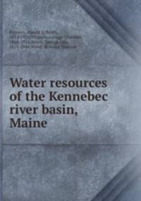 Water resources of the Kennebec river basin, Maine