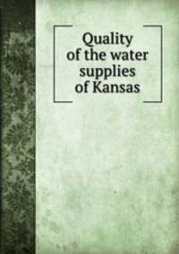 Quality of the water supplies of Kansas