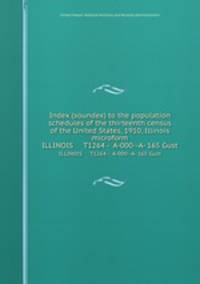 Index (soundex) to the population schedules of the thirteenth census of the United States, 1910, Illinois microform. ILLINOIS T1264 - A-000--A- 165 Gust