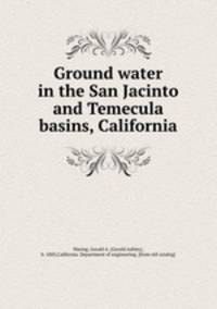 Ground water in the San Jacinto and Temecula basins, California