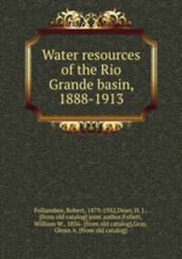Water resources of the Rio Grande basin, 1888-1913