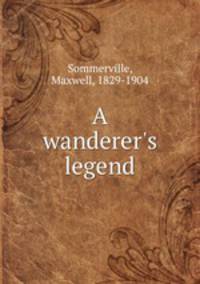 A wanderer`s legend