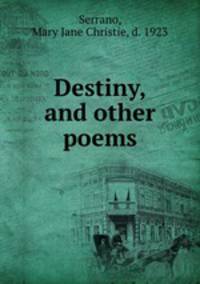 Destiny, and other poems