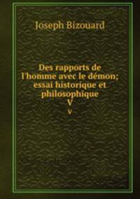 Des rapports de l`homme avec le dmon; essai historique et philosophique. V