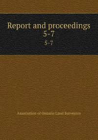 Report and proceedings. 5-7