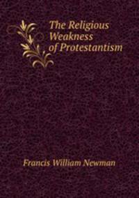 The Religious Weakness of Protestantism