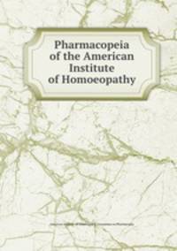 Pharmacopeia of the American Institute of Homoeopathy
