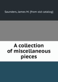 A collection of miscellaneous pieces