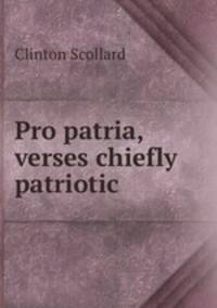 Pro patria, verses chiefly patriotic