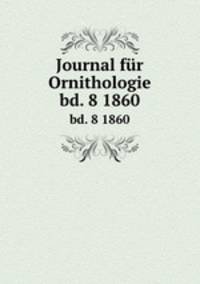 Journal fr Ornithologie. bd. 8 1860