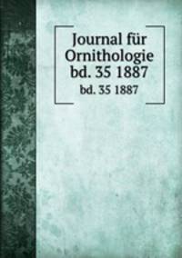 Journal fr Ornithologie. bd. 35 1887