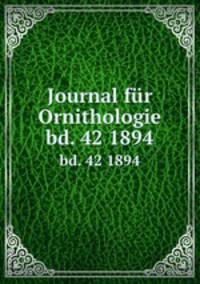 Journal fr Ornithologie. bd. 42 1894