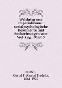 Weltkrieg und Imperialismus : sozialpsychologische Dokumente und Beobachtungen vom Weltkrig 1914/15