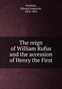 The reign of William Rufus and the accession of Henry the First