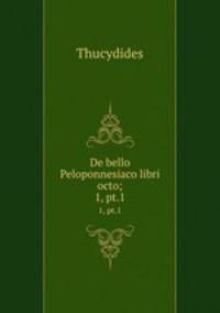 De bello Peloponnesiaco libri octo;. 1, pt.1
