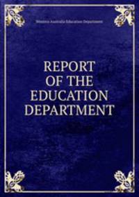 REPORT OF THE EDUCATION DEPARTMENT