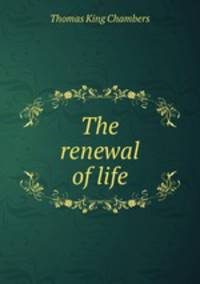 The renewal of life
