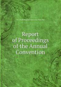 Report of Proceedings of the Annual Convention