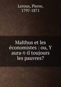 Malthus et les conomistes : ou, Y aura-t-il toujours les pauvres?