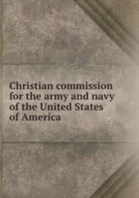 Christian commission for the army and navy of the United States of America
