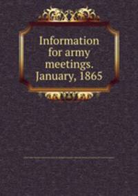 Information for army meetings. January, 1865