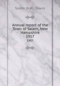 Annual report of the Town of Salem, New Hampshire. 1957
