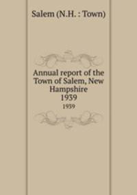 Annual report of the Town of Salem, New Hampshire. 1939