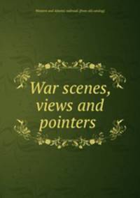 War scenes, views and pointers