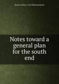 Notes toward a general plan for the south end
