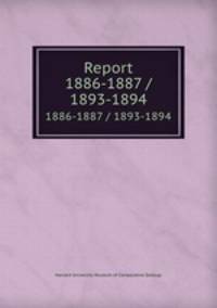 Report. 1886-1887 / 1893-1894