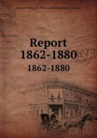 Report. 1862-1880