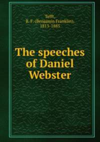 The speeches of Daniel Webster